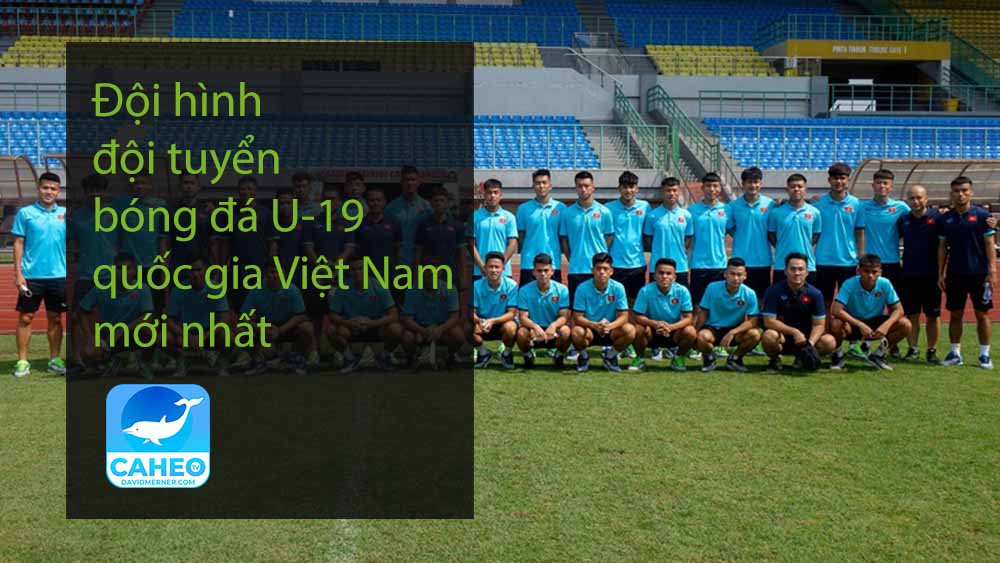 Đội hình đội tuyển bóng đá U-19 quốc gia Việt Nam mới nhất